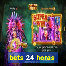 bets 24 horas